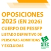 Oposiciones 2025 (ejecutadas en 2026) - Listas definitivas de personas admitidas y excluidas, con lugar, fecha y hora de la primera prueba (Cuerpo de PESSFP)